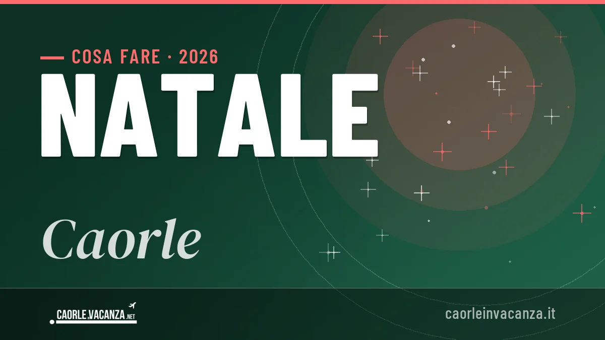 Natale 2026 a Caorle: ristoranti, dove mangiare, eventi